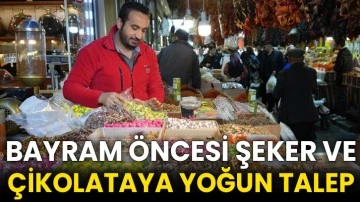 Bayram öncesi şeker ve çikolataya yoğun talep