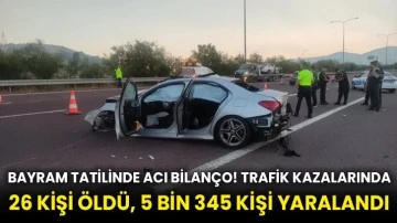 Bayram tatilinde acı bilanço! Trafik kazalarında 26 kişi öldü, 5 bin 345 kişi yaralandı