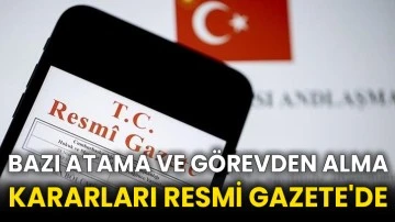 Bazı atama ve görevden alma kararları Resmi Gazete'de