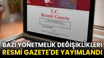 Bazı yönetmelik değişiklikleri Resmi Gazete'de yayımlandı