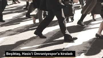 Beşiktaş, Hasic'i Ümraniyespor'a kiraladı