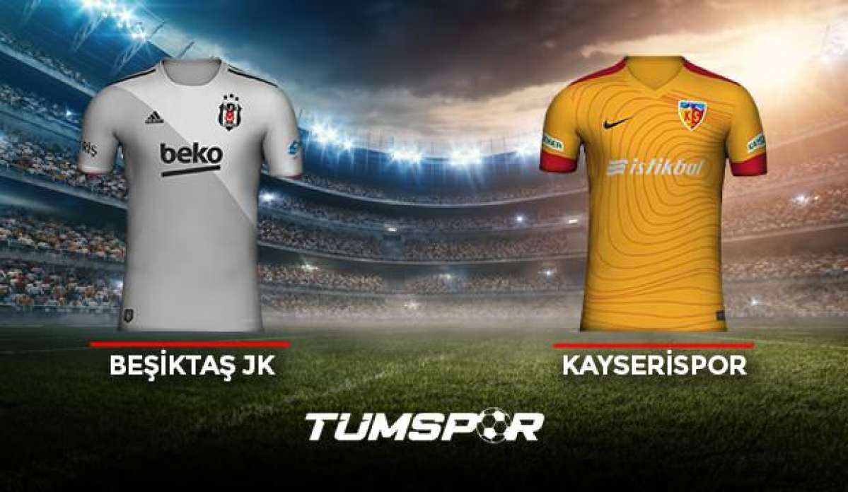 Beşiktaş Kayserispor maçı ne zaman saat kaçta hangi kanalda? İşte BJK Kayseri maçı 11'leri!