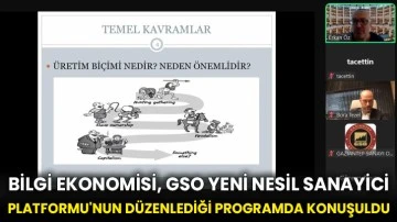 Bilgi ekonomisi, GSO Yeni Nesil Sanayici Platformu'nun düzenlediği programda konuşuldu