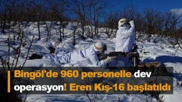 Bingöl'de 960 personelle dev operasyon! Eren Kış-16 başlatıldı
