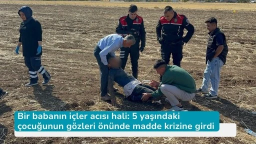 Bir babanın içler acısı hali: 5 yaşındaki çocuğunun gözleri önünde madde krizine girdi