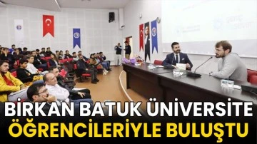Birkan Batuk üniversite öğrencileriyle buluştu