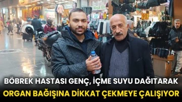 Böbrek hastası genç, içme suyu dağıtarak organ bağışına dikkat çekmeye çalışıyor