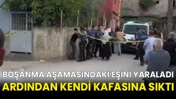 Boşanma aşamasındaki eşini yaraladı ardından kendi kafasına sıktı