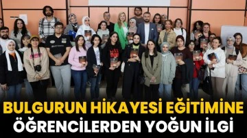 Bulgurun Hikayesi Eğitimine &Ouml;ğrencilerden Yoğun İlgi
