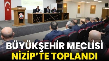 Büyükşehir meclisi Nizip’te toplandı