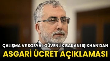 Çalışma ve Sosyal Güvenlik Bakanı Işıkhan'dan asgari ücret açıklaması