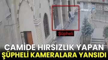 Camide hırsızlık yapan şüpheli kameralara yansıdı
