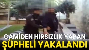 Camiden hırsızlık yapan şüpheli yakalandı