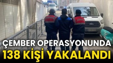 Çember Operasyonunda 138 kişi yakalandı