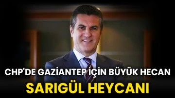 CHP'DE BÜYÜK HEYECAN.       GAZİANTEP BÜYÜKŞEHİR BELEDİYE BAŞKANLIĞINA  BELEDİYECİLİKTE 15. YIL , SİYASETTE 45 TECRÜBESİ BULUNAN SARIGÜL HEYCANI.