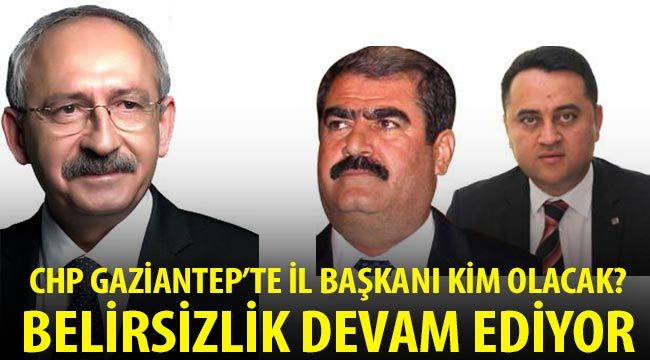 CHP Gaziantep'te il Başkanı kim olacak? Belirsizlik devam ediyor...