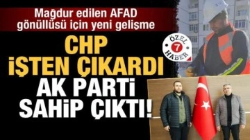 CHP işten çıkardı, AK Parti sahip çıktı! Mağdur edilen AFAD gönüllüsü için yeni gelişme