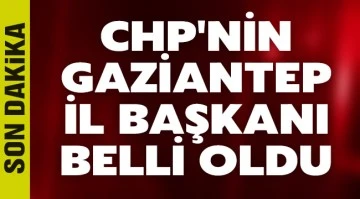 CHP'nin Gaziantep İl Başkanı belli oldu