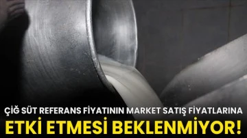 Çiğ süt referans fiyatının market satış fiyatlarına etki etmesi beklenmiyor!