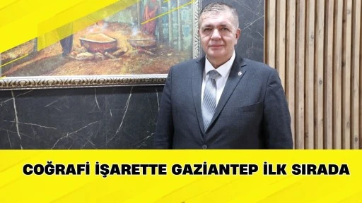 Coğrafi işarette Gaziantep ilk sırada