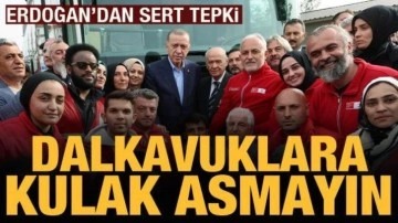 Cumhurbaşkanı Erdoğan: Dalkavuklara kulak asmayın!