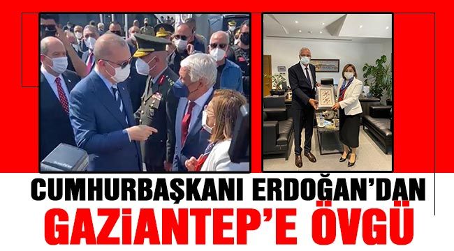 Cumhurbaşkanı Erdoğan'dan Gaziantep'e övgü-