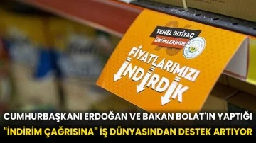 Cumhurbaşkanı Erdoğan ve Bakan Bolat'ın yaptığı &quot;indirim çağrısına&quot; iş dünyasından destek artıyor