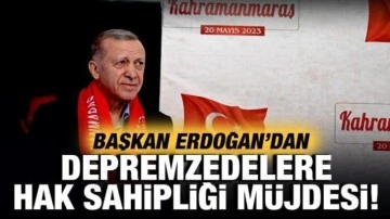 Cumhurbaşkanı Erdoğan'dan depremzedelere hak sahipliği müjdesi!