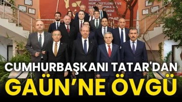 Cumhurbaşkanı Tatar'dan GAÜN’ne övgü
