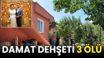 Damat dehşeti 3 ölü