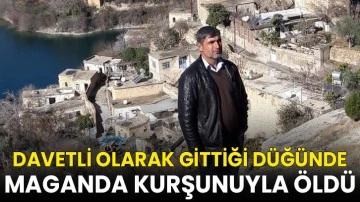 Davetli olarak gittiği düğünde maganda kurşunuyla öldü