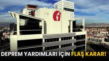 Deprem yardımları için flaş karar