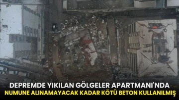 Depremde yıkılan Gölgeler Apartmanı'nda numune alınamayacak kadar kötü beton kullanılmış!