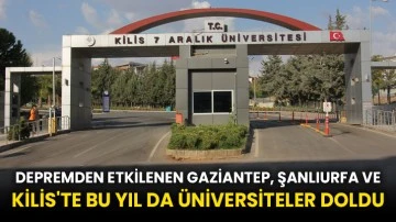 Depremden etkilenen Gaziantep, Şanlıurfa ve Kilis'te bu yıl da üniversiteler doldu