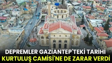 Depremler Gaziantep'teki tarihi Kurtuluş Camisi'ne de zarar verdi