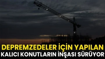 Depremzedeler için yapılan kalıcı konutların inşası sürüyor