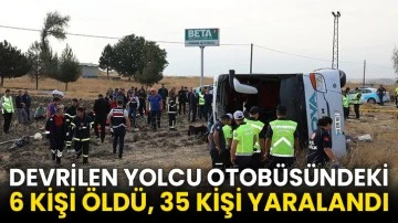 Devrilen yolcu otobüsündeki 6 kişi öldü, 35 kişi yaralandı