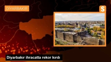 Diyarbakır ihracatta rekor kırdı