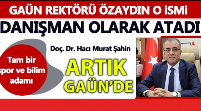 Doç. Dr. Hacı Murat Şahin yeniden GAÜN’de