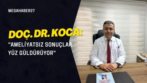 Do&ccedil;. Dr. Koca: "Ameliyatsız Sonu&ccedil;lar Y&uuml;z G&uuml;ld&uuml;r&uuml;yor"