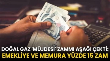 Doğal gaz 'müjdesi' zammı aşağı çekti: Emekliye ve memura yüzde 15 zam