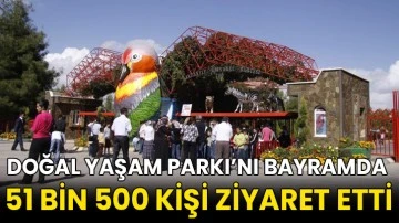 Doğal Yaşam Parkı’nı bayramda 51 bin 500 kişi ziyaret etti