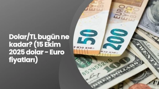 Dolar/TL bugün ne kadar? (15 Ekim 2025 dolar - Euro fiyatları)