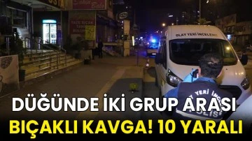 Düğünde iki grup arası bıçaklı kavga! 10 yaralı
