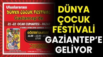 Dünya Çocuk Festivali Gaziantep’e geliyor