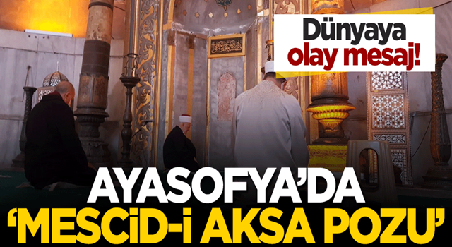 Dünyaya mesaj net! Ayasofya Camii'nde Mescid'i Aksa pozu