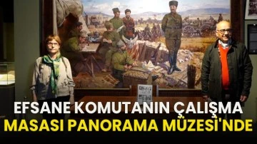 Efsane Komutanın Çalışma Masası Panorama Müzesi'nde