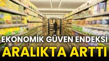 Ekonomik güven endeksi aralıkta arttı