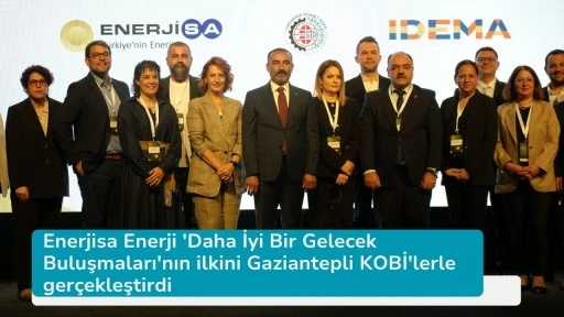 Enerjisa Enerji 'Daha İyi Bir Gelecek Buluşmaları'nın ilkini Gaziantepli KOBİ'lerle gerçekleştirdi