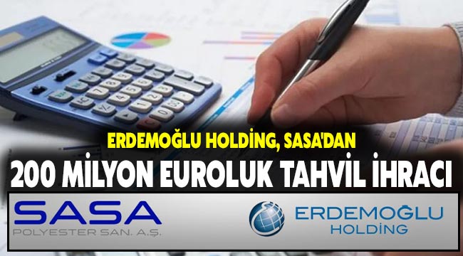 Erdemoğlu Holding, SASA'dan 200 milyon euroluk tahvil ihracı